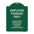 Signmission Employee Parking Only Unauthorized Vehicles Will Be Ticketed Towed at Owners Expense, G-1824-24630 A-DES-G-1824-24630